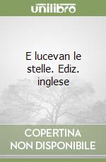 E lucevan le stelle. Ediz. inglese libro