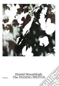 The passing photos. Ediz. iraniana e inglese libro