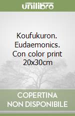 Koufukuron. Eudaemonics. Con color print 20x30cm