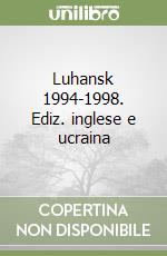 Luhansk 1994-1998. Ediz. inglese e ucraina libro