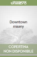 Downtown misery libro