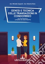 Genesi e tecnica delle transazioni in condominio. Con formulario sulla mediazione