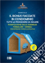 Il bonus facciate in condominio. Tutte le procedure da seguire. Pianificazione delle assemblee. Formulari. Verbali. libro