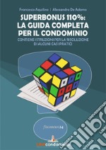 Superbonus 110%: la guida completa per il condominio. Contiene istruzioni per la risoluzione di alcuni casi pratici