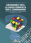 Superbonus 110%: la guida completa per il condominio. Contiene istruzioni per la risoluzione di alcuni casi pratici libro