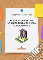 Guida al corretto utilizzo della bacheca condominiale. Modalità di utilizzo, divieti e sanzioni libro