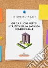 Guida al corretto utilizzo della bacheca condominiale. Modalità di utilizzo, divieti e sanzioni libro