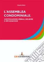 L'assemblea di condominio. Convocazione, verbali, delibere e impugnazione libro