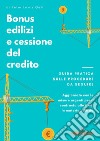 Bonus edilizi e cessione del credito. Guida pratica sulle procedure da seguire. Aggiornato con le misure urgenti per il contrasto alle frodi in materia edilizia libro