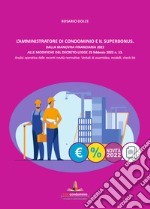 L'amministratore di condominio e il Superbonus. Dalla manovra finanziaria 2022 alle modifiche del Decreto Legge 25 febbraio 2022 n.13. Analisi operativa delle recenti novità normative. Verbali di assemblea, modelli, check list.