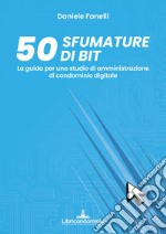 50 sfumature di bit. La guida per uno studio di amministrazione di condominio digitale