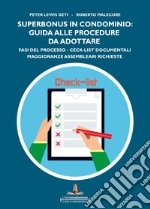 Superbonus in condominio: guida alle procedure da adottare. Fasi del processo, ceck list documentali, maggioranze assembleari richieste libro