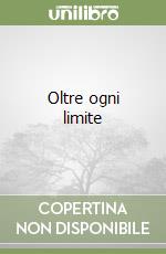 Oltre ogni limite libro