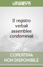 Il registro verbali assemblee condominiali libro