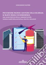 Prevenzione incendi e gestione della sicurezza. Le nuove regole in condominio. Una guida pratica per gli amministratori. Contiene modelli GSA, check-list e documenti. libro