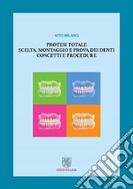 Protesi totale. Scelta, montaggio e prova dei denti. Concetti e procedure