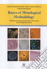 Basic of histological methodology. Methods and technical tools for the observation of a histological specimen libro