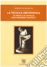 La tecnica ortopedica. Il piede e la caviglia, provvedimenti ortesici libro