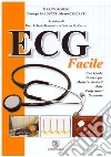 ECG facile. Una guida pratica per medici e studenti delle professioni sanitarie libro