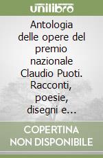 Antologia delle opere del premio nazionale Claudio Puoti. Racconti, poesie, disegni e fotografie che narrano l'accoglienza libro