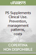 PS Supplements Clinical Use. Prevention, management patterns, costs libro