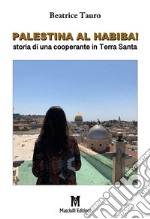 Palestina al habiba! Storia di una cooperante in Terra Santa