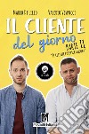 Il cliente del giorno. Parte II: Il cliente colpisce ancora libro di Di Lillo Marco Vespucci Valerio