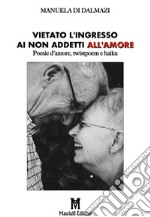 Vietato l'ingresso ai non addetti all'amore. Poesie d'amore, twistpoem e haiku libro