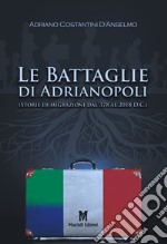 Le battaglie di Adrianopoli. Storie di migrazioni dal 378 al 2018 D.C. libro