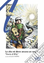 La vita mi deve ancora un sogno. Storia di Billy libro