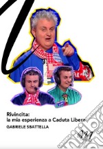 Rivincita: la mia esperienza a «Caduta libera» libro