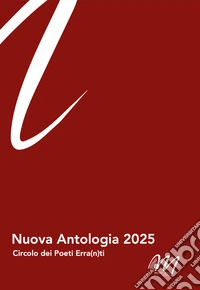 Nuova antologia 2025. Circolo dei Poeti erra(n)ti libro