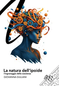 La natura dell'ipoide. L'ingranaggio della coscienza libro