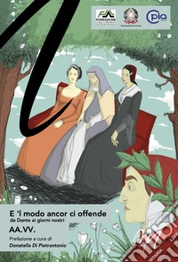 E 'l modo ancor ci offende. Da Dante ai giorni nostri libro