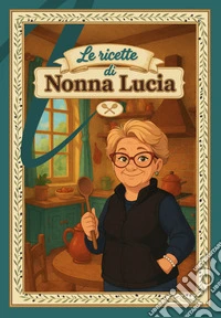 Le ricette di nonna Lucia