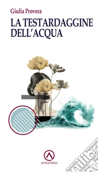 La testardaggine dell'acqua