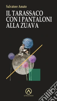 Il tarassaco con i pantaloni alla zuava libro