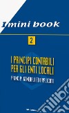 I principi contabili per gli enti locali. Principi generali ed applicati. Vol. 2 libro