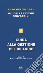 Guida alla gestione del bilancio. Vademecum 2022 libro