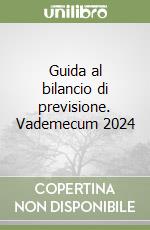 Guida al bilancio di previsione. Vademecum 2024 libro