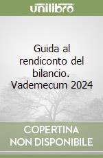 Guida al rendiconto del bilancio. Vademecum 2024 libro