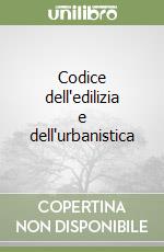 Codice dell'edilizia e dell'urbanistica