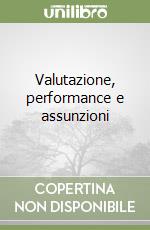 Valutazione, performance e assunzioni