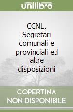 CCNL. Segretari comunali e provinciali ed altre disposizioni