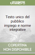 Testo unico del pubblico impiego e norme integrative libro