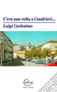 C'era una volta a Casalvieri... Detti popolari della Ciociaria. Nuova ediz. libro