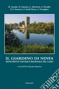 Il giardino di ninfa. Monumento naturale regionale del Lazio libro