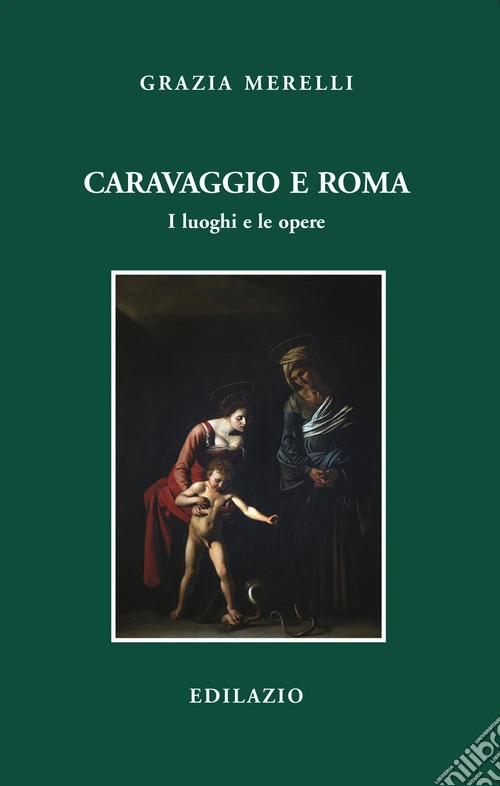 Caravaggio e Roma. I luoghi e le opere