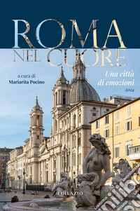 Roma nel cuore. Una città di emozioni 2024 libro