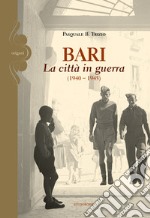 Bari. La città in guerra (1940-1945) libro